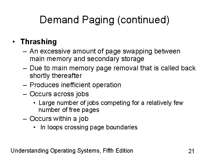 Demand Paging (continued) • Thrashing – An excessive amount of page swapping between main