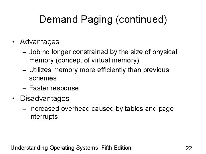 Demand Paging (continued) • Advantages – Job no longer constrained by the size of