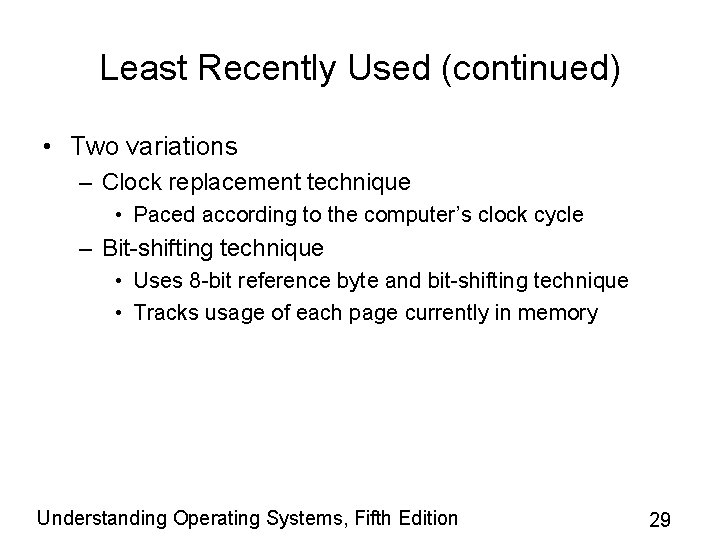 Least Recently Used (continued) • Two variations – Clock replacement technique • Paced according