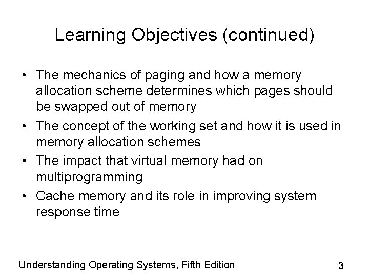 Learning Objectives (continued) • The mechanics of paging and how a memory allocation scheme