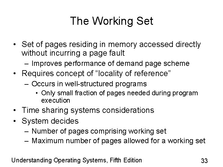The Working Set • Set of pages residing in memory accessed directly without incurring