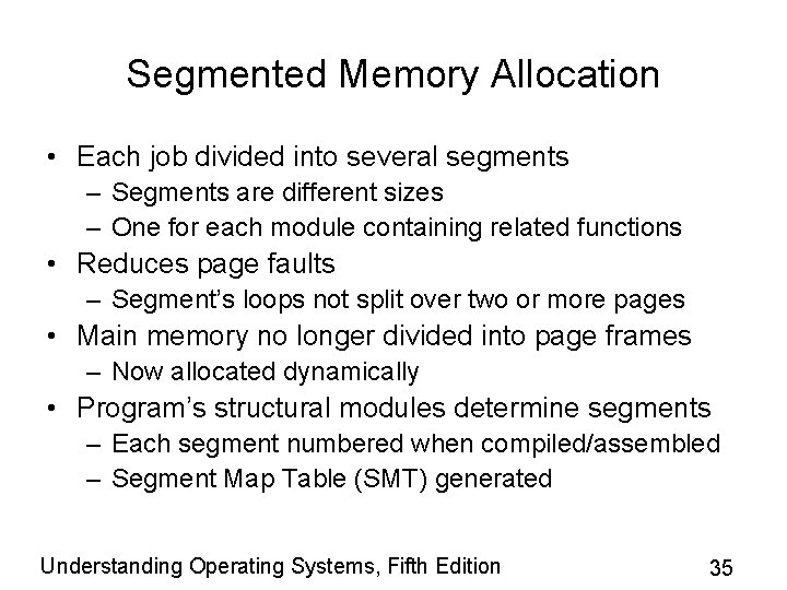 Segmented Memory Allocation • Each job divided into several segments – Segments are different