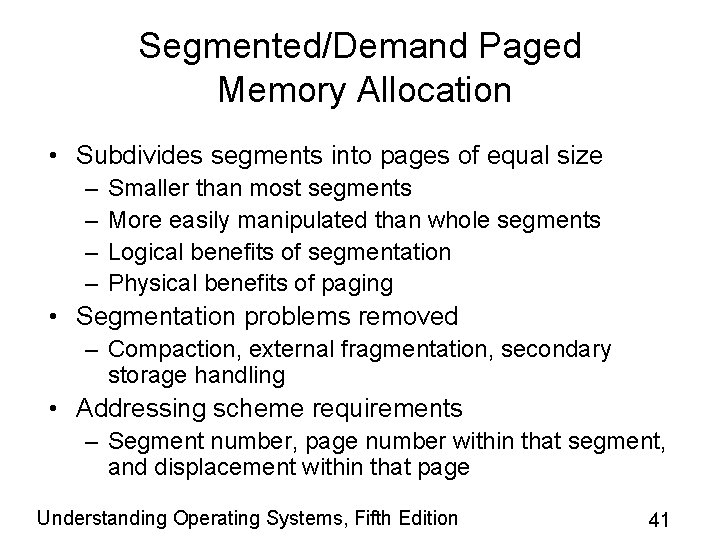 Segmented/Demand Paged Memory Allocation • Subdivides segments into pages of equal size – –