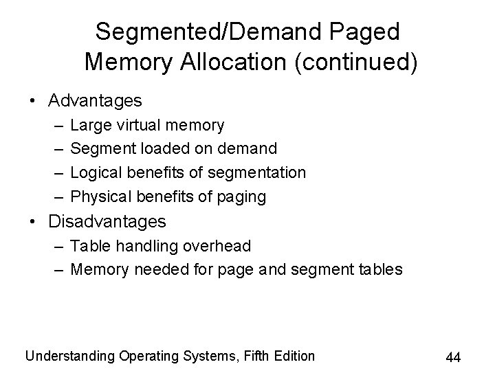 Segmented/Demand Paged Memory Allocation (continued) • Advantages – – Large virtual memory Segment loaded