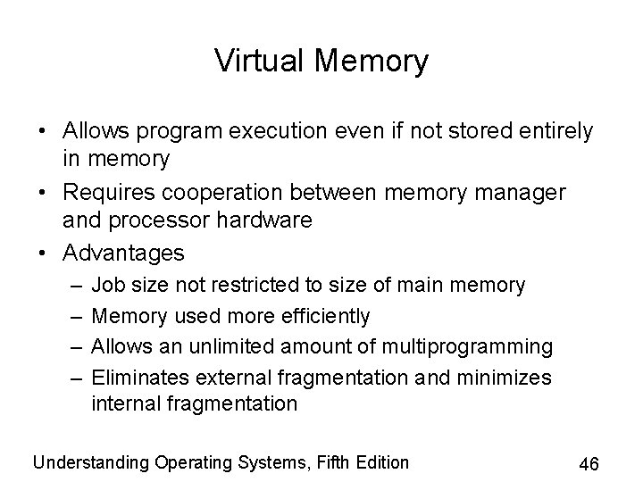 Virtual Memory • Allows program execution even if not stored entirely in memory •