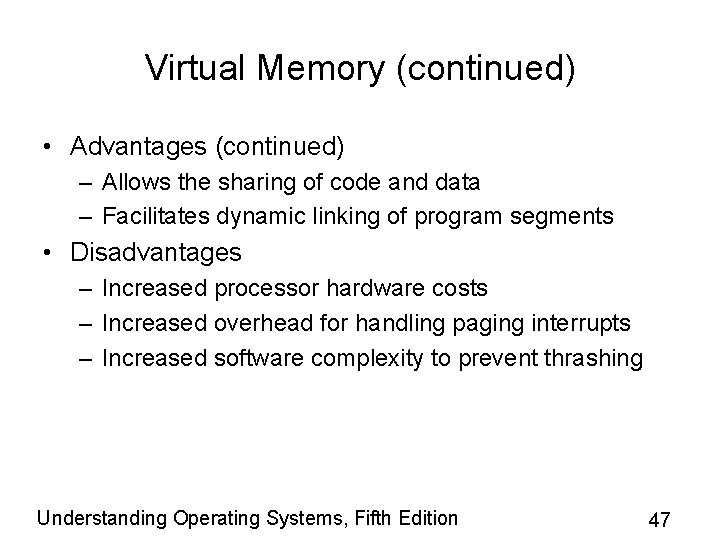 Virtual Memory (continued) • Advantages (continued) – Allows the sharing of code and data