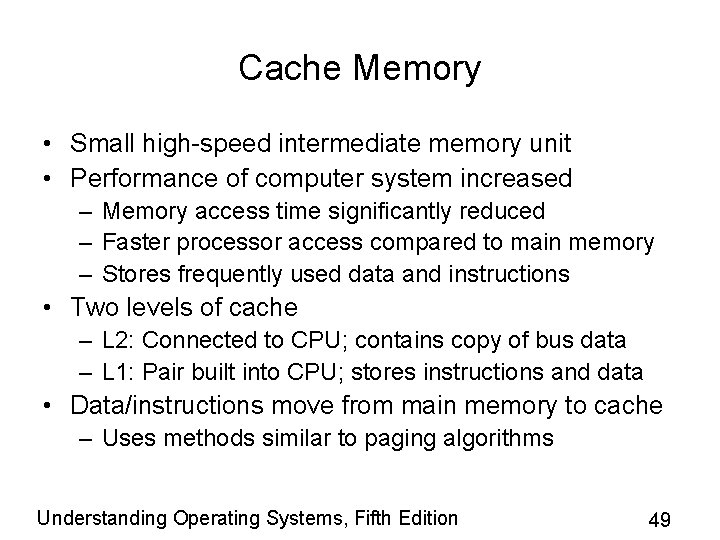 Cache Memory • Small high-speed intermediate memory unit • Performance of computer system increased