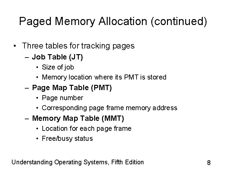 Paged Memory Allocation (continued) • Three tables for tracking pages – Job Table (JT)