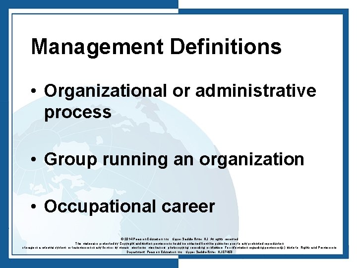 Management Definitions • Organizational or administrative process • Group running an organization • Occupational