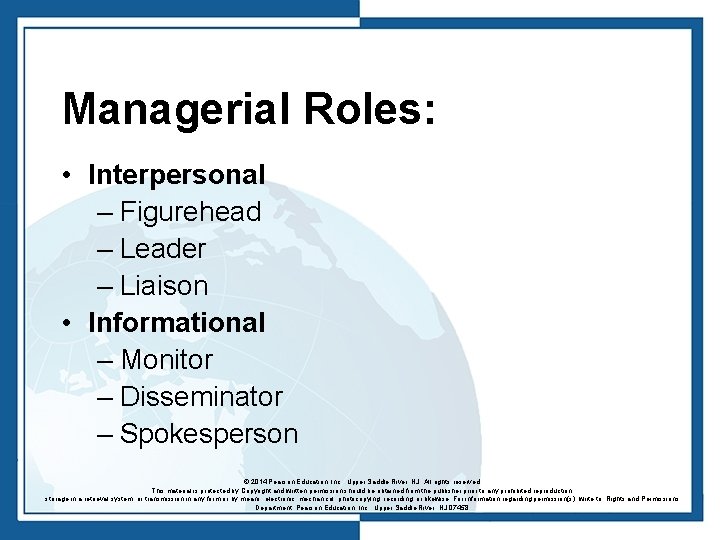 Managerial Roles: • Interpersonal – Figurehead – Leader – Liaison • Informational – Monitor