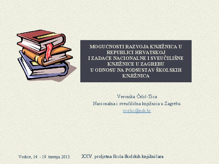 MOGUĆNOSTI RAZVOJA KNJIŽNICA U REPUBLICI HRVATSKOJ I ZADAĆE NACIONALNE I SVEUČILIŠNE KNJIŽNICE U ZAGREBU