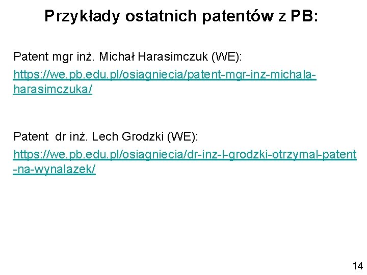 Przykłady ostatnich patentów z PB: Patent mgr inż. Michał Harasimczuk (WE): https: //we. pb.