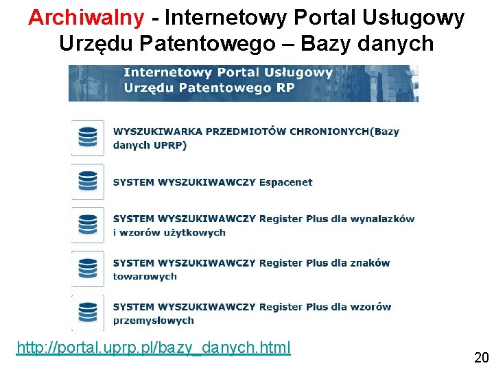 Archiwalny - Internetowy Portal Usługowy Urzędu Patentowego – Bazy danych http: //portal. uprp. pl/bazy_danych.