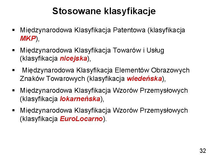 Stosowane klasyfikacje § Międzynarodowa Klasyfikacja Patentowa (klasyfikacja MKP), § Międzynarodowa Klasyfikacja Towarów i Usług