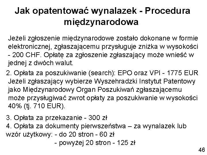 Jak opatentować wynalazek - Procedura międzynarodowa Jeżeli zgłoszenie międzynarodowe zostało dokonane w formie elektronicznej,