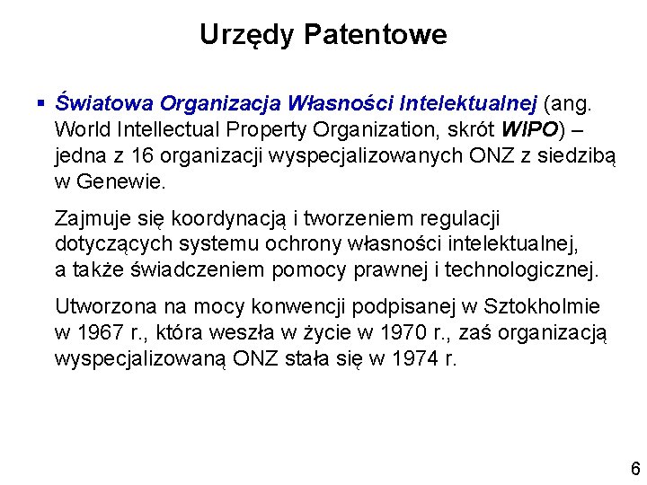 Urzędy Patentowe § Światowa Organizacja Własności Intelektualnej (ang. World Intellectual Property Organization, skrót WIPO)