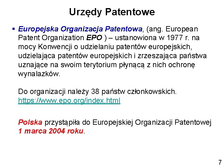 Urzędy Patentowe § Europejska Organizacja Patentowa, (ang. European Patent Organization EPO ) – ustanowiona
