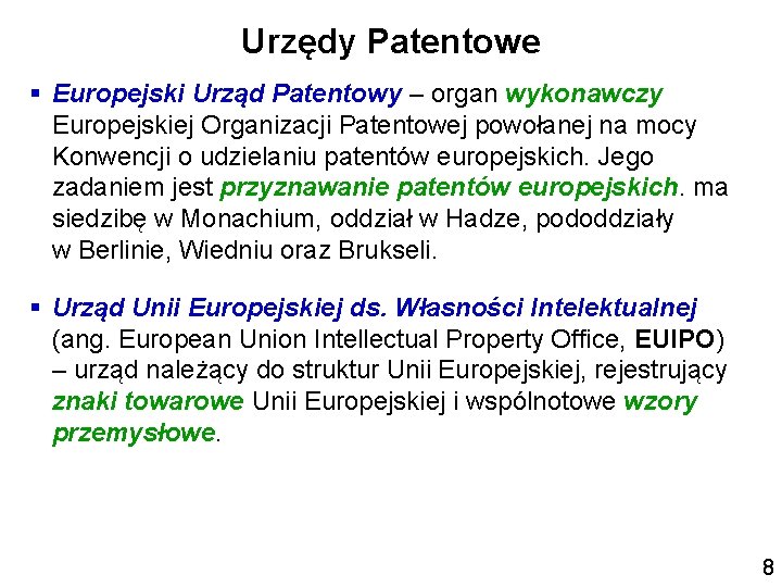 Urzędy Patentowe § Europejski Urząd Patentowy – organ wykonawczy Europejskiej Organizacji Patentowej powołanej na