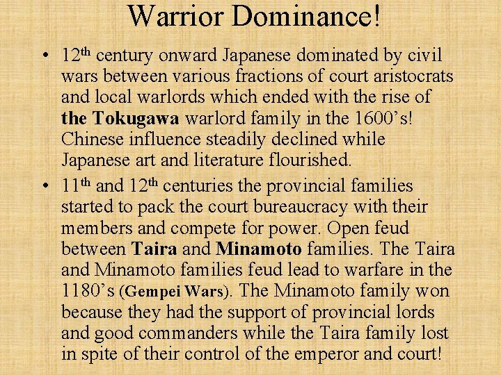 Warrior Dominance! • 12 th century onward Japanese dominated by civil wars between various