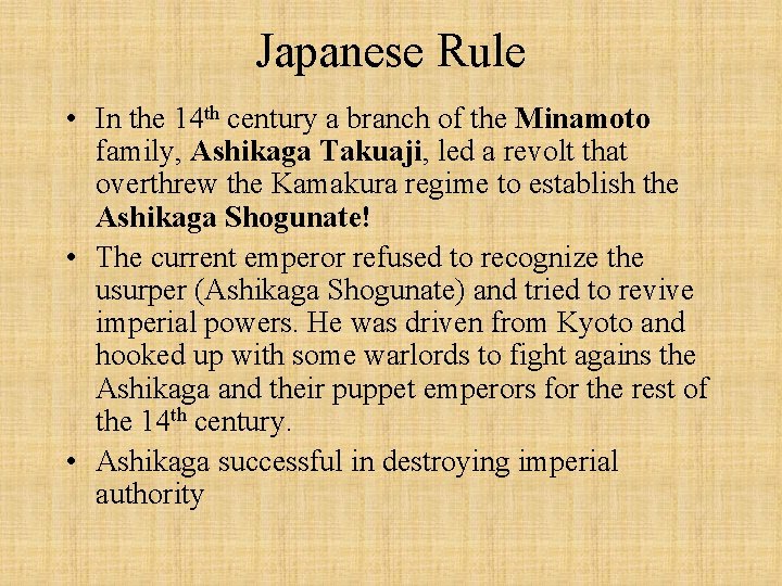 Japanese Rule • In the 14 th century a branch of the Minamoto family,