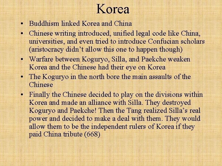 Korea • Buddhism linked Korea and China • Chinese writing introduced, unified legal code