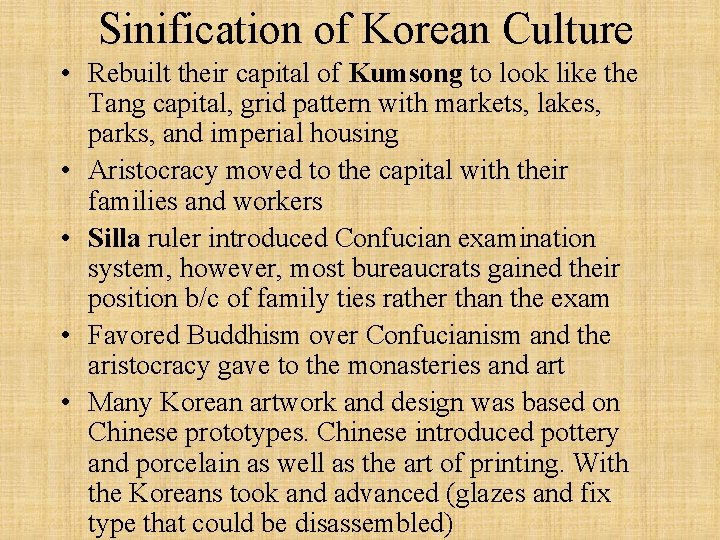 Sinification of Korean Culture • Rebuilt their capital of Kumsong to look like the