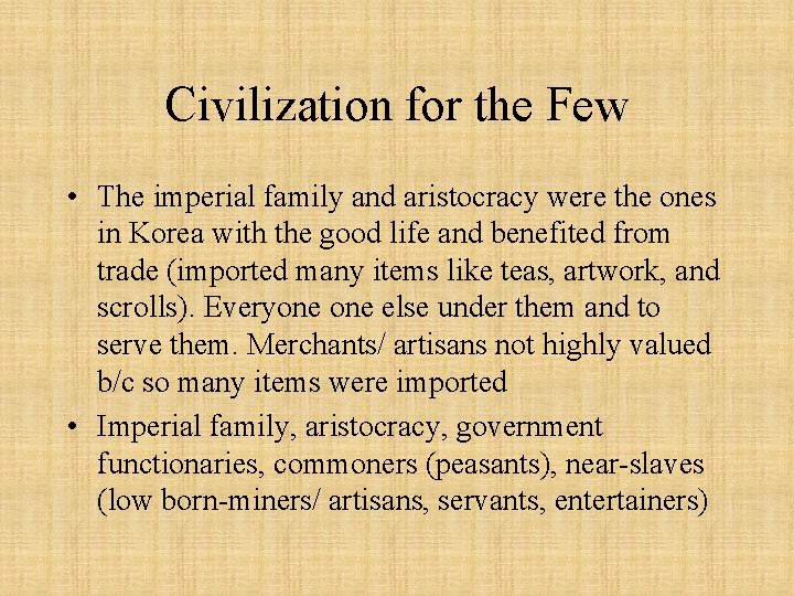 Civilization for the Few • The imperial family and aristocracy were the ones in