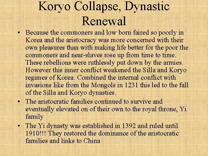 Koryo Collapse, Dynastic Renewal • Because the commoners and low born faired so poorly