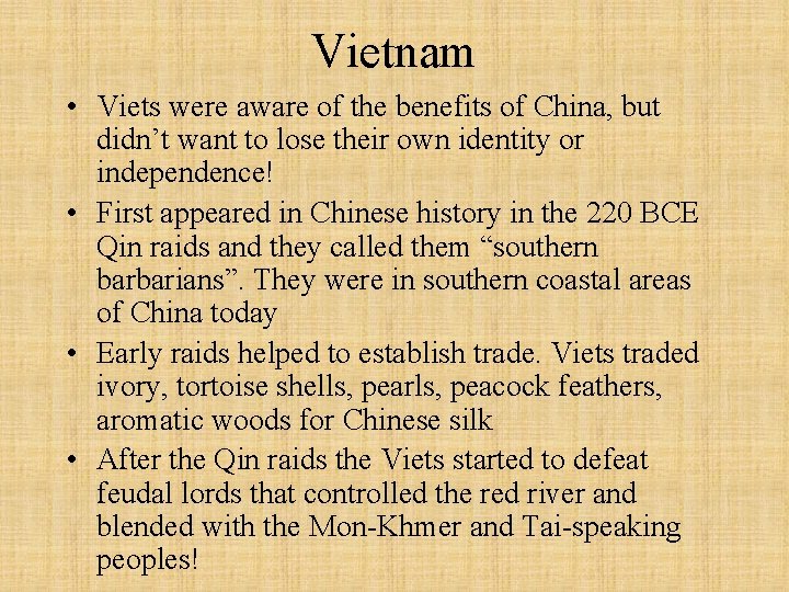 Vietnam • Viets were aware of the benefits of China, but didn’t want to