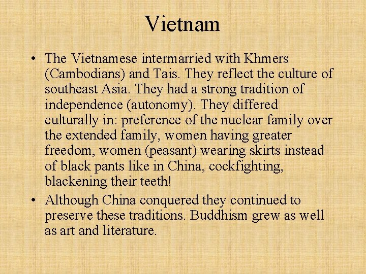 Vietnam • The Vietnamese intermarried with Khmers (Cambodians) and Tais. They reflect the culture