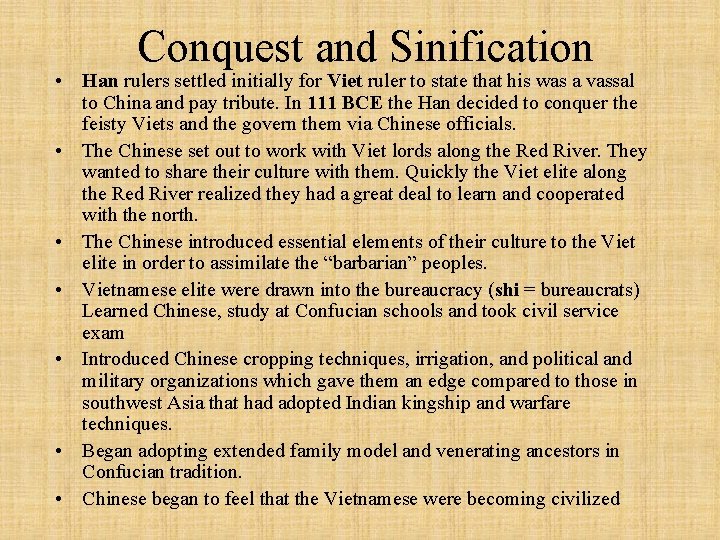 Conquest and Sinification • Han rulers settled initially for Viet ruler to state that