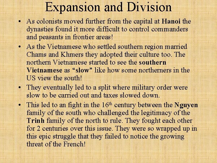 Expansion and Division • As colonists moved further from the capital at Hanoi the