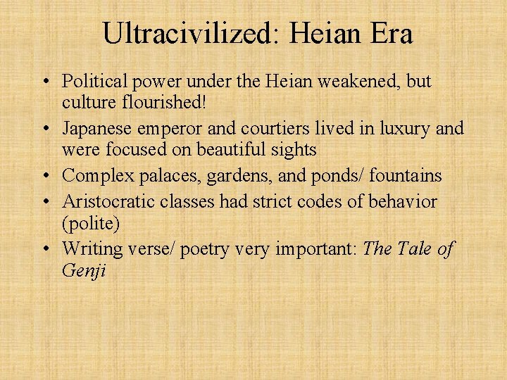 Ultracivilized: Heian Era • Political power under the Heian weakened, but culture flourished! •