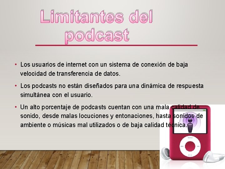 Limitantes del podcast • Los usuarios de internet con un sistema de conexión de
