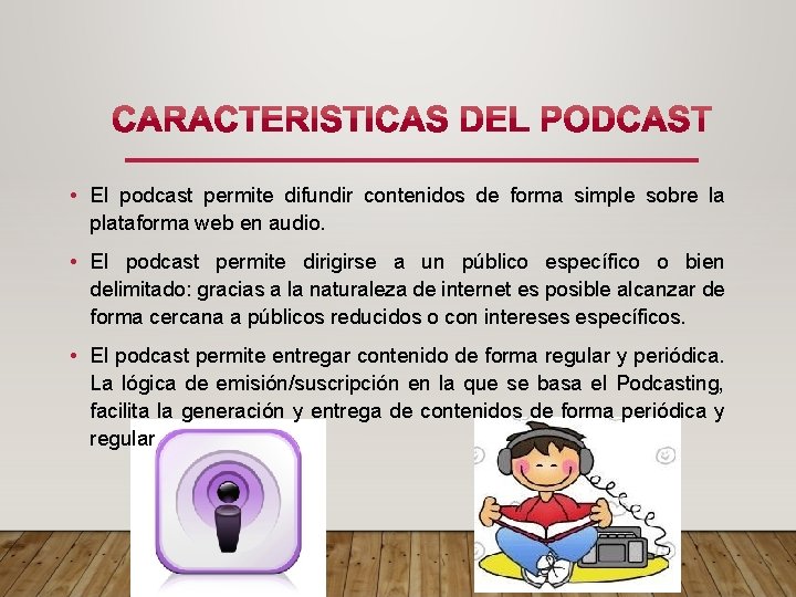  • El podcast permite difundir contenidos de forma simple sobre la plataforma web