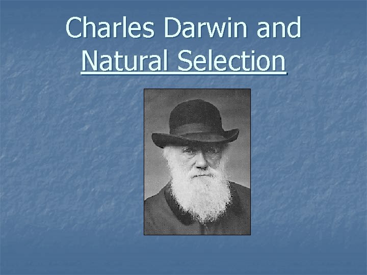 Charles Darwin and Natural Selection 