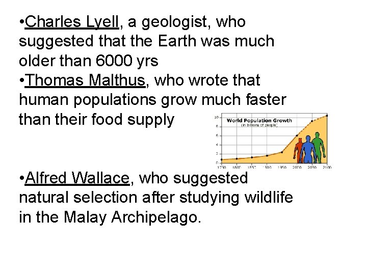  • Charles Lyell, a geologist, who suggested that the Earth was much older