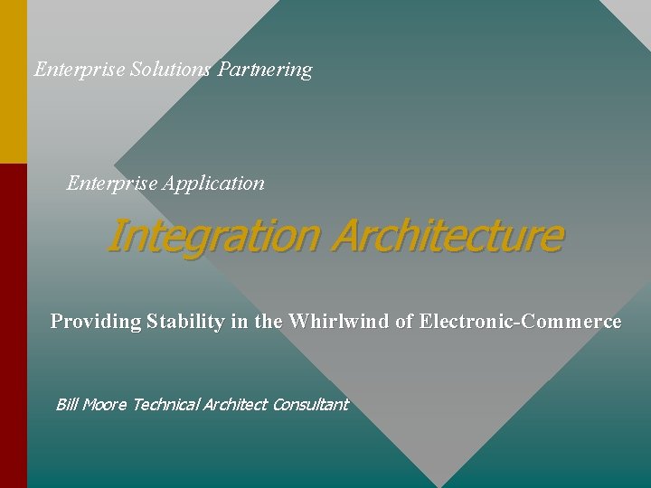 Enterprise Solutions Partnering Enterprise Application Integration Architecture Providing Stability in the Whirlwind of Electronic-Commerce