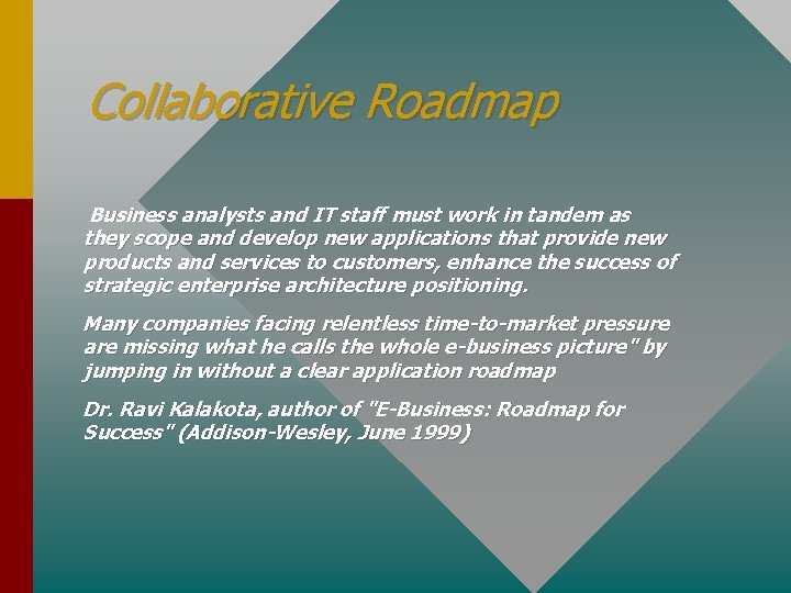 Collaborative Roadmap Business analysts and IT staff must work in tandem as they scope
