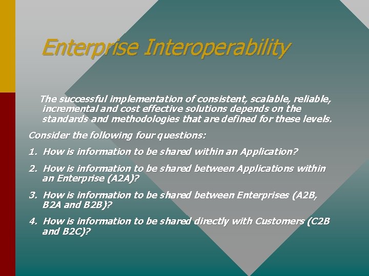 Enterprise Interoperability The successful implementation of consistent, scalable, reliable, incremental and cost effective solutions