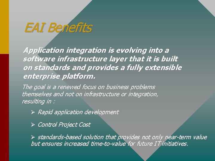 EAI Benefits Application integration is evolving into a software infrastructure layer that it is