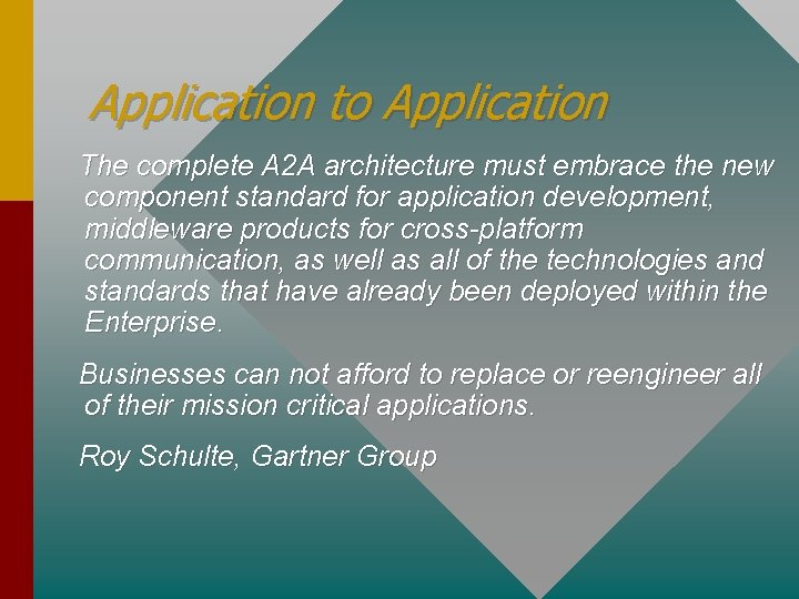 Application to Application The complete A 2 A architecture must embrace the new component