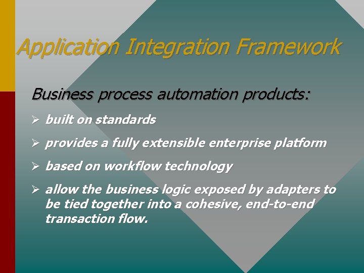 Application Integration Framework Business process automation products: Ø built on standards Ø provides a