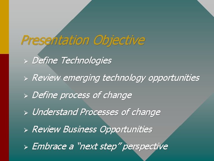 Presentation Objective Ø Define Technologies Ø Review emerging technology opportunities Ø Define process of