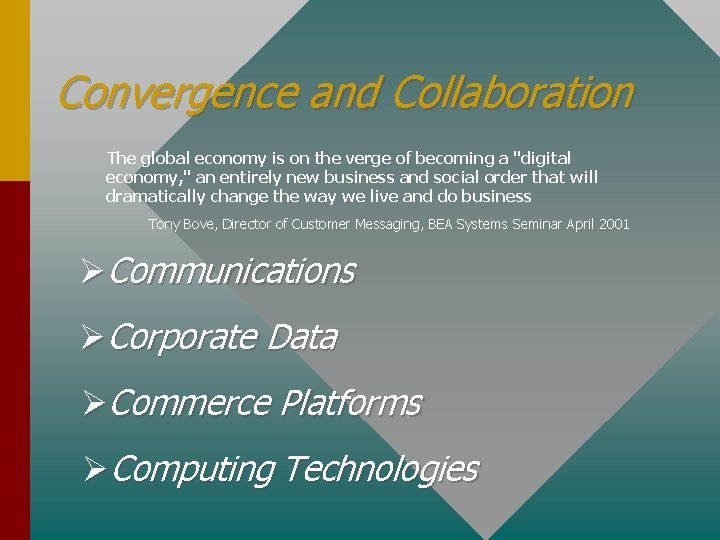 Convergence and Collaboration The global economy is on the verge of becoming a "digital