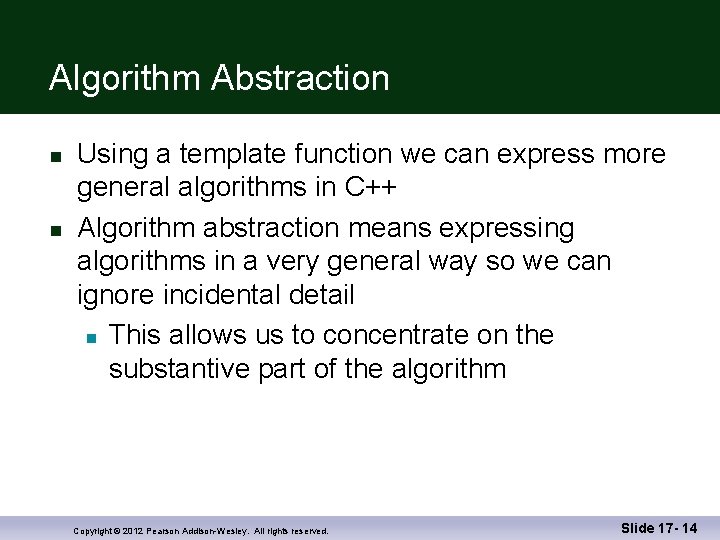 Algorithm Abstraction n n Using a template function we can express more general algorithms