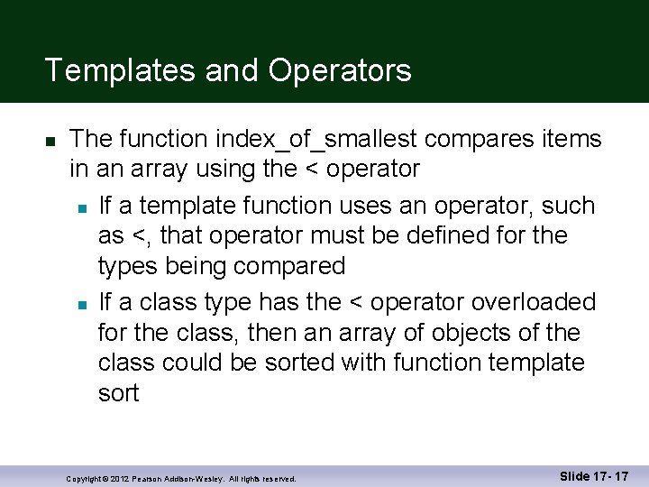 Templates and Operators n The function index_of_smallest compares items in an array using the