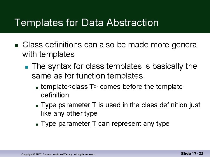 Templates for Data Abstraction n Class definitions can also be made more general with