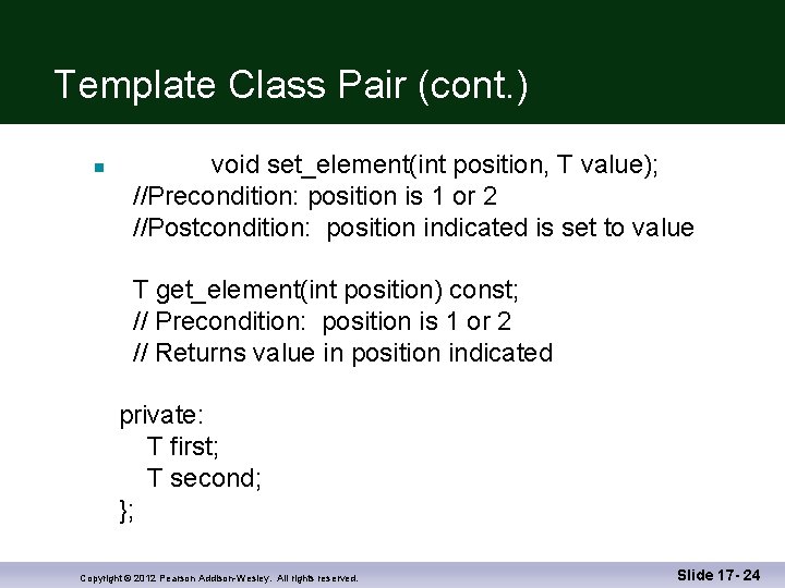 Template Class Pair (cont. ) n void set_element(int position, T value); //Precondition: position is