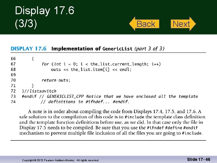 Display 17. 6 (3/3) Copyright © 2012 Pearson Addison-Wesley. All rights reserved. Back Next